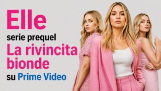 Elle serie prequel La rivincita bionde su Prime Video: trama e curiosità
