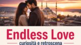 Endless Love curiosità e retroscena della soap turca