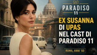 Ex Susanna di UPAS nel cast di Paradiso 11