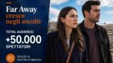 Far Away cresce negli ascolti Total Audience: +50.000 spettatori