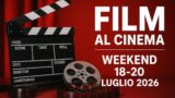 Film al cinema weekend 18-20 luglio: tutte le uscite