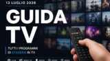 Guida tv stasera 13 luglio 2026: tutti i programmi in prima serata