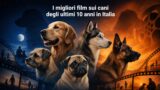 I migliori film sui cani degli ultimi 10 anni in Italia