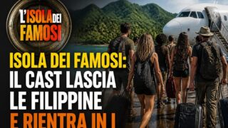 Isola dei Famosi: il cast lascia le Filippine e rientra in Italia