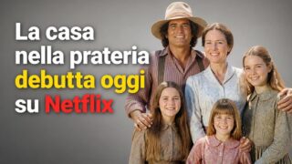 Casa nella prateria debutta oggi su netflix: cosa aspettarsi dalla serie