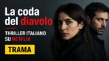 La coda del diavolo thriller italiano su Netflix trama e significato del finale
