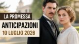 La promessa 10 luglio 2026 anticipazioni puntata di oggi