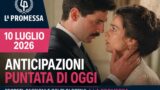 Promessa anticipazioni 10 luglio 2026: cosa succede nella puntata di oggi