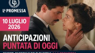 Promessa anticipazioni 10 luglio 2026: cosa succede nella puntata di oggi