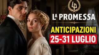 La Promessa anticipazioni 25-31 luglio 2026