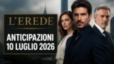 L’Erede anticipazioni puntata di oggi 10 luglio 2026