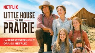 Little house on the prairie su netflix: serie western da non perdere