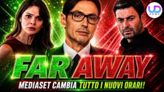 Mediaset cambia tutto: far away penalizzata e cosa succede ora