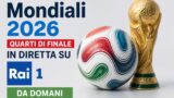 Mondiali 2026 quarti di finale in diretta su rai 1 da domani