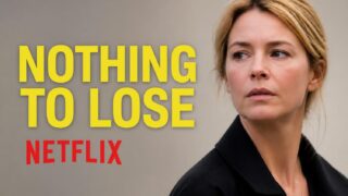 Nothing to Lose film drammatico francese su Netflix: trama e perché vale la pena vederlo