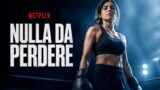 Nulla da Perdere su Netflix: trama e cast