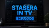 Programmi stasera 14 luglio: guida tv prima serata