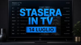 Programmi stasera 14 luglio: guida tv prima serata