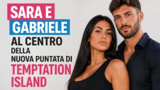 Sara e Gabriele al centro della nuova puntata di Temptation Island: cosa succede