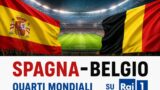 Spagna Belgio quarti di finale Mondiali stasera su Rai 1 orario e come vederla