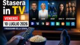 Programmi stasera in tv venerdì 10 luglio 2026 guida serata