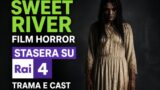 Sweet River film horror stasera su Rai 4 trama e cast