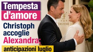 Tempesta d’amore, Christoph accoglie Alexandra: anticipazioni luglio