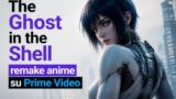Ghost in the Shell remake anime su Prime Video: tutto quello che devi sapere