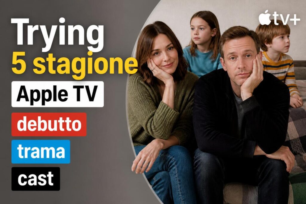 Trying stagione 5 apple tv trama cast e novità sul debutto