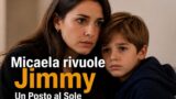 Un Posto al Sole: Micaela rivuole Jimmy