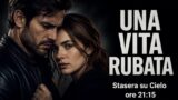 Una vita rubata thriller drammatico su Cielo: trama e colpi di scena