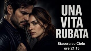 Una vita rubata thriller drammatico su Cielo: trama e colpi di scena