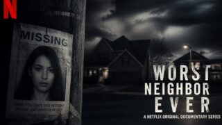 Worst Neighbor Ever: il true crime Netflix che devi vedere
