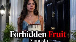 Forbidden Fruit trama 7 agosto 2026 Canale 5