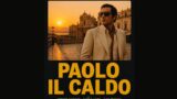 Paolo il caldo stasera su Cine34: cast e trama