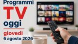 Programmi TV oggi giovedì 6 agosto 2026 daytime