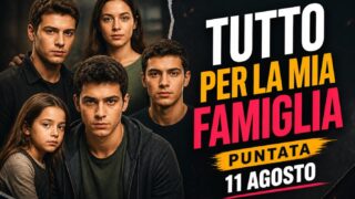 Tutto per la mia famiglia puntata 11 agosto trama