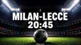 Milan-Lecce stasera in TV: orario, canale e streaming