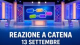 Reazione a catena, la puntata di oggi 13 settembre